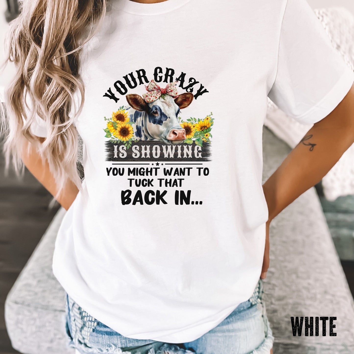 T-SHIRT - Your Crazy is Showing Unisex Shirt, Funny Cow Shirt