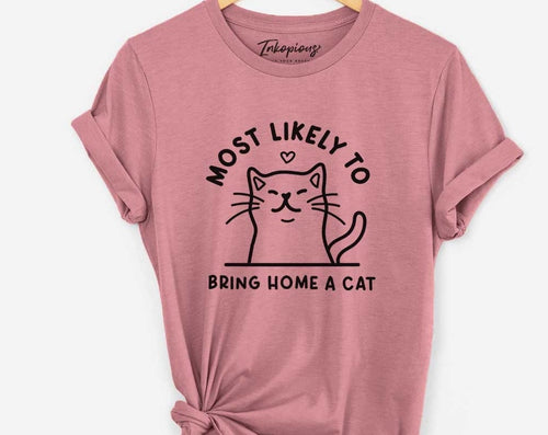 T-SHIRT - Most Likely to Bring Home a Cat Unisex Shirt