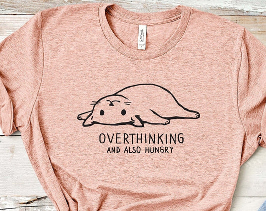 T-SHIRT - Overthinking and Also Hungry Unisex Shirt, Funny Cat Shirt
